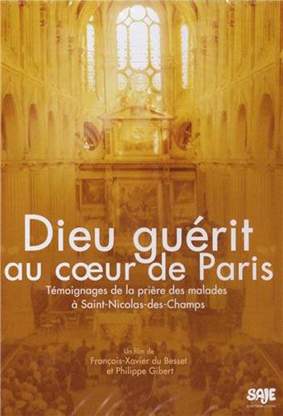 Dieu guérit au coeur de paris témoignages de la prière des malades À