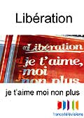 Libération, je t'aime moi non plus