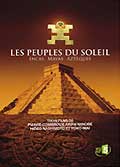 Les peuples du soleil : mayas, aztèques, incas
