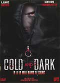 Cold and dark