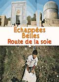 Echappees belles - les routes mythiques - la route de la soie