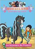 Horseland - bienvenue au ranch ! - vol. 4 : les blessures de pepper