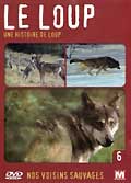 Nos voisins sauvages - vol. 6 - le loup : une histoire de loup