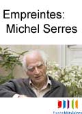 Empreintes - michel serres, le voyage encyclopedique