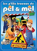 Les p'tits travaux de pel & mel - le chantier