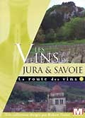La route des vins - vol. 2 : les vins de jura & savoie
