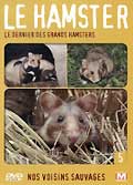 Nos voisins sauvages - vol. 5 - le hamster : le dernier des grands hamsters
