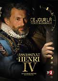 Ce jour-la tout a change - l'assassinat d'henri iv