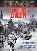 L'authentique histoire des batailles de la seconde guerre mondiale - la bataille de caen