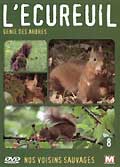 Nos voisins sauvages - vol. 8 - l'ecureuil : genie des arbres