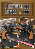 L'histoire des armes à feu vol.1