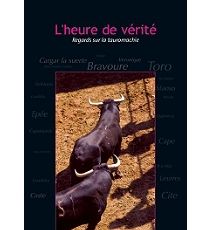 L'heure de verite : regards sur la tauromachie