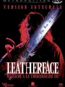 Leatherface : massacre à la tronçonneuse iii - version intégrale
