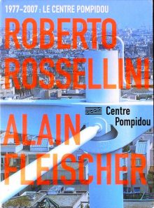 1977-2007 le centre pompidou rossellini fleischer