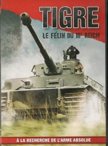 Le tigre le félin du iiieme reich    a la recherche de l'arme absolue