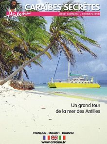 Antoine - caraïbes secrètes (un grand tour de la mer des antilles)