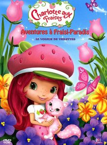 Charlotte aux fraises - aventures à fraisi-paradis - vol. 2 - le voleur de violettes