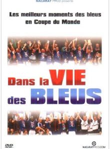 Dans la vie des bleus les meilleurs moments des bleus en coupe du monde