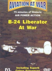 Aviation at war - b-24 liberator at war