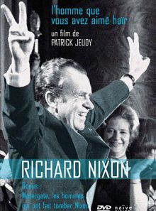 Richard nixon, l'homme que vous avez aimé haïr