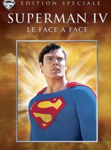 Superman iv : le face à face - édition spéciale
