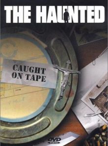 The haunted : caught on tape
