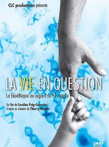 La vie en question - la bioéthique au regard de l'evangile