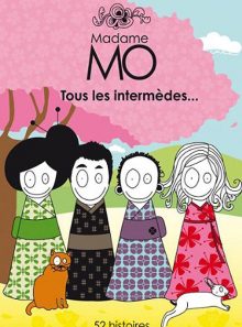 Madame mo - tous les intermèdes...