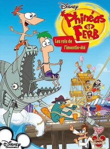 Phineas et ferb - les rois de l'inventiv-été