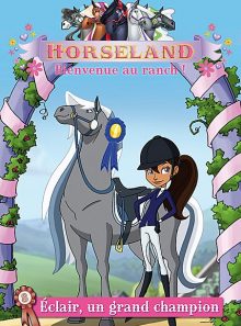Horseland, bienvenue au ranch ! vol. 8 : eclair, un grand champion