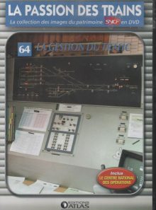 La passion des trains n°64 : la gestion du trafic, inclus: le centre national des opérations
