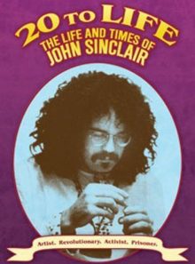 20 to life - the life and times of john sinclair