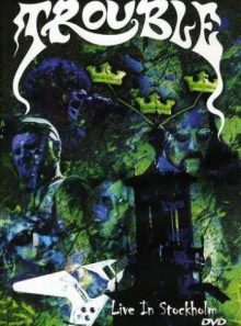 Trouble - live in stockholm