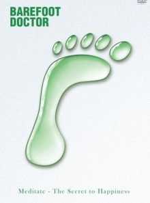 Barefoot doctor - meditate - the secret to happiness