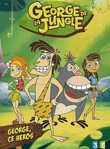 George de la jungle - vol. 1 : george, ce héros