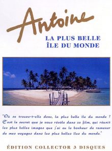 Antoine - la plus belle île du monde - édition collector