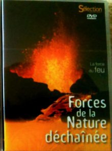Forces de la nature déchaînée - la force du feu