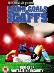 More own goals and gaffs