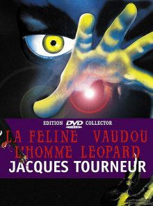 Jacques tourneur - la féline + vaudou + l'homme léopard - édition collector