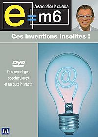 E=m6 - ces inventions insolites