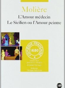 Molière - l'amour médecin + le sicilien ou l'amour peintre