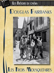Les trésors du cinéma : douglas fairbanks - les trois mousquetaires (the three musketeers)