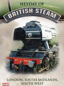 The heyday of british steam: 1 - london/south midlands/south west