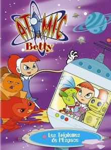 Atomic betty - les triplettes de l'espace