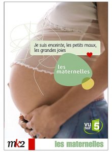 Les maternelles - 1 - je suis enceinte, les petits maux, les grandes joies