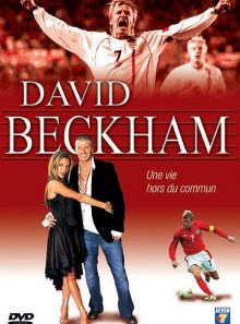 David beckham - une vie hors du commun