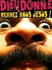 Dieudonné - rendez nous jésus