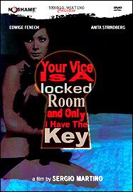 Your vice is a locked room and only i have the key (il tuo vizio e' una stanza chiusa e solo io ne ho la chiave)