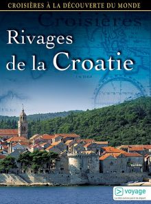 Croisières à la découverte du monde - vol. 42 : rivages de croatie