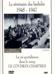 Le séminaire des barbelés 1945/1947 ( la vie quotidienne dans le camp le coudray-chartres)